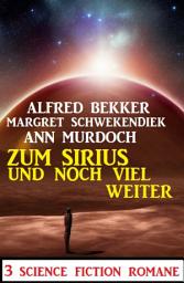 Icon image Zum Sirius und noch viel weiter: 3 Science Fiction Romane
