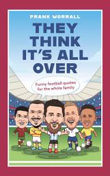 Icon image They Think It's All Over: Funny football quotes for all the family