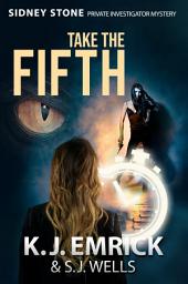 Icon image Take the FIFTH: A Sidney Stone - Private Investigator (Paranormal) Mystery Book 5