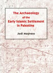 Icon image The Archaeology of the Early Islamic Settlement in Palestine