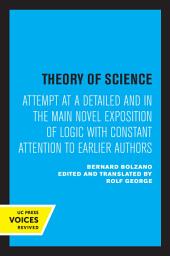 Icon image Theory of Science: Attempt at a Detailed and in the main Novel Exposition of Logic with Constant Attention to Earlier Authors