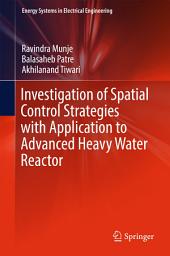 Icon image Investigation of Spatial Control Strategies with Application to Advanced Heavy Water Reactor
