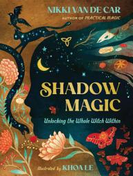 Icon image Shadow Magic: Unlocking the Whole Witch Within