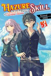 Icon image Hazure Skill: The Guild Member with a Worthless Skill Is Actually a Legendary Assassin, Vol. 3 (light novel)