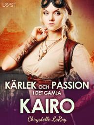 Icon image Kärlek och passion i det gamla Kairo - erotisk novell