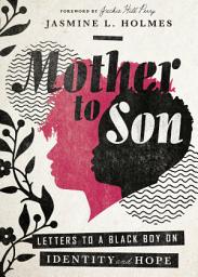 Icon image Mother to Son: Letters to a Black Boy on Identity and Hope