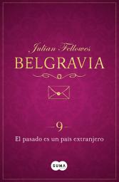 Icon image El pasado es un país extranjero (Belgravia 9)