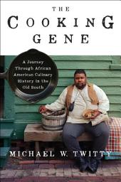 Icon image The Cooking Gene: A Journey Through African American Culinary History in the Old South