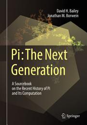 Icon image Pi: The Next Generation: A Sourcebook on the Recent History of Pi and Its Computation