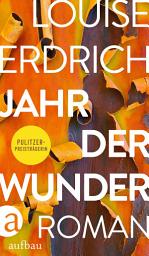 Icon image Jahr der Wunder: Roman, Ausgabe 2
