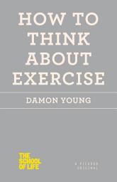 Icon image How to Think About Exercise