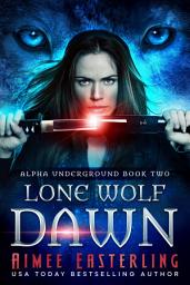 Icon image Lone Wolf Dawn: A Werewolf Romantic Urban Fantasy