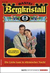Icon image Bergkristall 300 - Heimatroman: Die Liebe kam in stürmischer Nacht