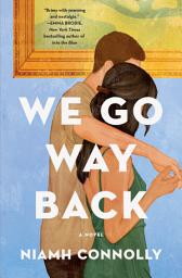Icon image We Go Way Back: A Novel