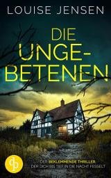 Icon image Die Ungebetenen: Der beklemmende Thriller, der dich bis tief in die Nacht fesselt