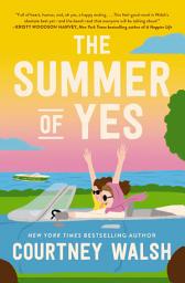 Icon image The Summer of Yes: The feel-good story about letting go and taking a chance on life