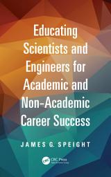 Icon image Educating Scientists and Engineers for Academic and Non-Academic Career Success