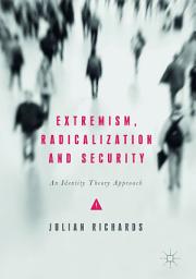 Icon image Extremism, Radicalization and Security: An Identity Theory Approach