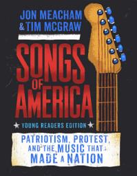 Icon image Songs of America: Young Reader's Edition: Patriotism, Protest, and the Music That Made a Nation