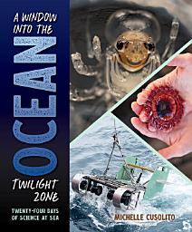 Icon image A Window into the Ocean Twilight Zone: Twenty-Four Days of Science at Sea