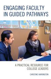 Icon image Engaging Faculty in Guided Pathways: A Practical Resource for College Leaders