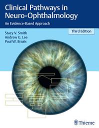 Icon image Clinical Pathways in Neuro-Ophthalmology: An Evidence-Based Approach, Edition 3