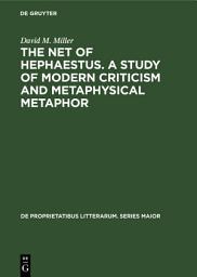 Icon image The net of Hephaestus. A study of modern criticism and metaphysical metaphor