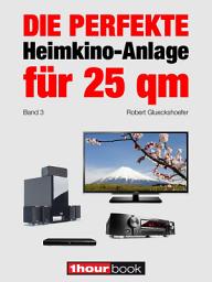 Icon image Die perfekte Heimkino-Anlage für 25 qm (Band 3): 1hourbook