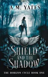 Icon image Shield and the Shadow: The Horizon Cycle #1