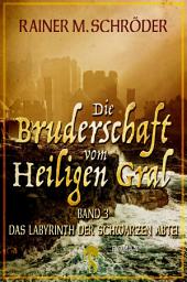Icon image Die Bruderschaft vom Heiligen Gral. Das Labyrinth der schwarzen Abtei: Die Bruderschaft vom Heiligen Gral Trilogie - Band 3