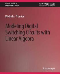 Icon image Modeling Digital Switching Circuits with Linear Algebra