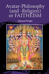 Icon image Avatar-Philosophy (and -Religion) or FAITHEISM