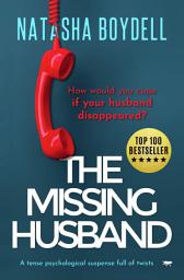 Icon image The Missing Husband: A Tense Psychological Suspense Full of Twists