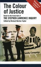 Icon image The Colour of Justice: Based on the transcripts of the Stephen Lawrence Inquiry