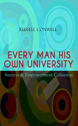 Icon image EVERY MAN HIS OWN UNIVERSITY – Success & Empowerment Collection: How to Achieve Success Through Observation