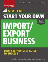 Icon image Start Your Own Import/Export Business: Your Step-By-Step Guide to Success