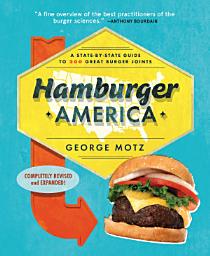 Icon image Hamburger America: A State-By-State Guide to 200 Great Burger Joints