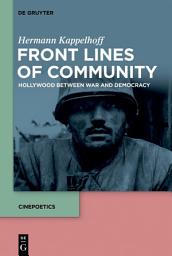 Icon image Front Lines of Community: Hollywood Between War and Democracy