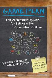 Icon image Game Plan: The Definitive Playbook for Selling in the Connection Culture