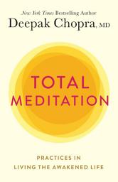 Icon image Total Meditation: Practices in Living the Awakened Life