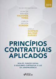 Icon image Princípios contratuais aplicados: boa-fé, função social e equilíbrio contratual à luz da jurisprudência - 1 ed - 2019.