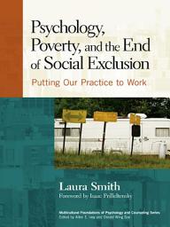 Icon image Psychology, Poverty, and the End of Social Exclusion: Putting Our Practice to Work