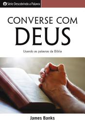 Icon image Converse Com Deus: Usando As Palavras Da Bíblia