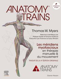 Icon image Anatomy Trains: Les méridiens myofasciaux en thérapie manuelle, Édition 2