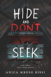 Icon image Hide and Don't Seek: And Other Very Scary Stories