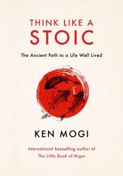 Icon image Think Like a Stoic: The Ancient Path to a Life Well Lived