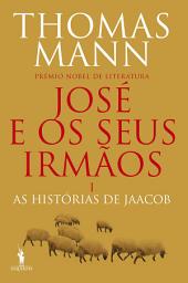 Icon image José e os Seus Irmãos I - As Histórias de Jaacob