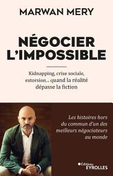 Icon image Négocier l'impossible: Kidnapping, crise sociale, extorsion... quand la réalité dépasse la fiction