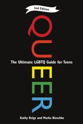 Icon image Queer: The Ultimate LGBTQ Guide for Teens, Edition 2