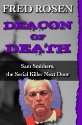 Icon image Deacon of Death: Sam Smithers, the Serial Killer Next Door